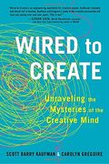 Wired to Create: Unraveling the Mysteries of the Creative Mind (en Inglés)