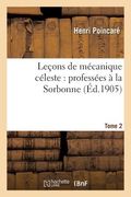 Leçons de Mécanique Céleste: Professées À La Sorbonne. Tome 2-2 (en Francés)