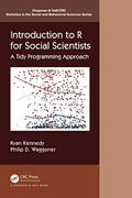 Introduction to r for Social Scientists: A Tidy Programming Approach (Chapman & Hall 