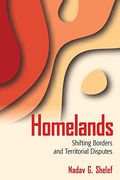 Homelands: Shifting Borders and Territorial Disputes (en Inglés)