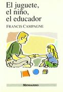 El juguete, el niño, el educador : roles del objeto en el desarrollo del niño y en el trabajo pedagógico