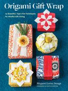 Origami Gift Wrap. 25 Beautiful, Tape-Free Techniques for Mindful Gift-Giving (en Inglés)