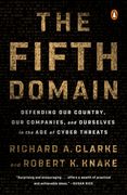 The Fifth Domain: Defending our Country, our Companies, and Ourselves in the age of Cyber Threats (en Inglés)