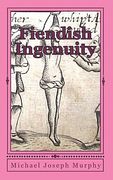 fiendish ingenuity
