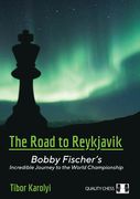 The Road to Reykjavik: Bobby Fischer's Incredible Journey to the World Championship (en Inglés)