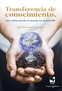 Transferencia de conocimiento, una visión desde el mundo en desarrollo (in Spanish)
