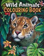 The Wild Animals Colouring Book. Over 45 Images to Colour (en Inglés)