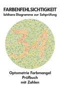 FARBENFEHLSICHTIGKEIT Ishihara Diagramme zur Sehprüfung Optometrie Farbmangel Prüfbuch mit Zahlen: Platten zur Prüfung aller Formen der Farbenblindhei (en Alemán)