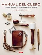 Manual del Cuero: 20 Proyectos Artesanales Paso a Paso