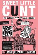 Sweet Little Cunt: The Graphic Work of Julie Doucet (Critical Cartoons) (en Inglés)