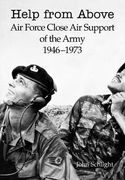 help from above: air force close air support of the army 1946-1973 (en Inglés)
