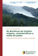 As Bucolicas de Virgilio: Origens, Caracteristicas E Estilo Do Poeta