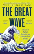 The Great Wave: The era of Radical Disruption and the Rise of the Outsider (en Inglés)