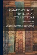 Primary Sources, Historical Collections: The Mystery of the Oriental Rug: The Mystery of the Rug, the Prayer Rug, Some Advice to Purchasers o, With a Foreword by t. S. Wentworth (en Inglés)