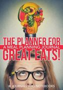 The Planner for Great Eats! A Meal Planning Journal (en Inglés)