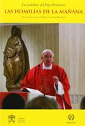 Las Palabras del Papa Francisco: Las Homilias de la Mañana ii: En la Capilla de la Domus Sanctae Marthae