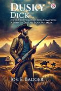 Dusky Dick or, old Toby Castor's Great Campaign a Story of the Last Sioux Outbreak