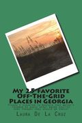 My 25 Favorite Off-The-Grid Places in Georgia: Places I traveled in Georgia that weren't invaded by every other wacky tourist that thought they should