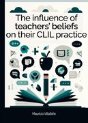 The influence of teachers’ beliefs on their CLIL practice (en Inglés)