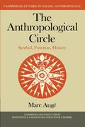 The Anthropological Circle: Symbol, Function, History (Cambridge Studies in Social and Cultural Anthropology) (en Inglés)