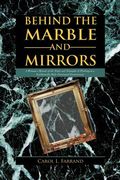 behind the marble and mirrors: a woman ` s memoir of the trials and triumphs of working in a traditionally male-dominated environment (en Inglés)