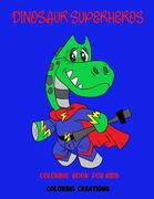 Dinosaur Superhero Coloring Book: Fun for All Ages (en Inglés)