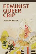 Feminist, Queer, Crip 