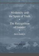 Modernity and the Spirit of Truth & the Recognition of Gender 