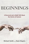 Beginnings: A Reverend and a Rabbi Talk About the Stories of Genesis (en Inglés)