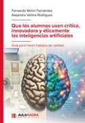 Que los alumnos usen crítica, innovadora y éticamente las inteligencias artificiales
