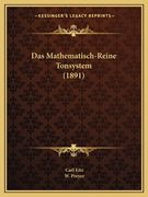 Das Mathematisch-Reine Tonsystem (1891) (en Alemán)