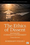 The Ethics of Dissent: Managing Guerrilla Government (Public Affairs and Policy Administration Series) 
