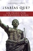 ¿Sabías que?: Un paseo por la antigua Roma (in Spanish)