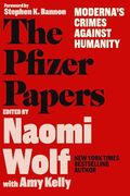 The Pfizer Papers: Pfizer's Crimes Against Humanity