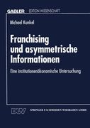 Franchising und asymmetrische Informationen: Eine institutionenökonomische Untersuchung (German Edition)