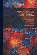 Animalcula Infusoria; Fluvia Tilia et Marina (en Latin)