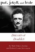 Poe, Jekyll, and Hyde: Dreams of Doubles (en Inglés)