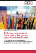 Reforma educacional, Chile de los 90: ¿artes visuales e innovación?: Programa de perfeccionamiento fundamental y acción en aula: El aprendizaje de las artes visuales en educación media