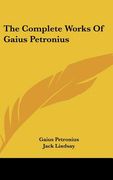 the complete works of gaius petronius (en Inglés)