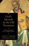 God'S Messiah in the old Testament: Expectations of a Coming King (en Inglés)