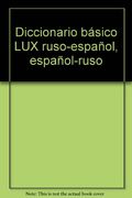 Diccionario Básico lux Ruso-Español, Español-Ruso
