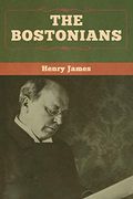 The Bostonians (Vol. I and Vol. Ii) (en Inglés)