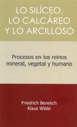 Lo Siliceo, lo Calcareo y lo Arcilloso: Procesos en los Reinos Mineral, Vegetal y Humano