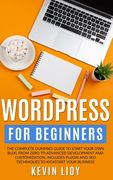 WordPress for Beginners: The complete dummies guide to start your own blog from zero to advanced development and customization. Includes plugin (en Inglés)