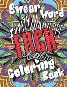 Swearword Coloring Book for Adults: A Mandala Coloring Book for Adults with Swear Words from Around the World for Fun and Relaxation. (en Inglés)