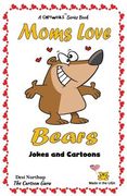Moms Love Bears: Jokes & Cartoons in Black + White (en Inglés)