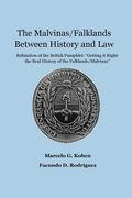 The Malvinas/Falklands Between History and Law: Refutation of the British Pamphlet "Getting it Right: The Real History of the Falklands/Malvinas"
