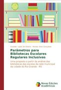 Parâmetros para Bibliotecas Escolares Regulares Inclusivas: Uma proposta a partir da análise das bibliotecas das escolas da rede municipal da cidade do Rio Grande - RS