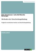 Methoden der Entscheidungsfindung: Vergleich Verschiedener Ansätze zur Entscheidungsfindung (en Alemán)