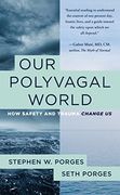 Our Polyvagal World: How Safety and Trauma Change us
